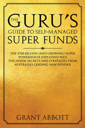 The Guru's Guide to Self-Managed Super Funds
