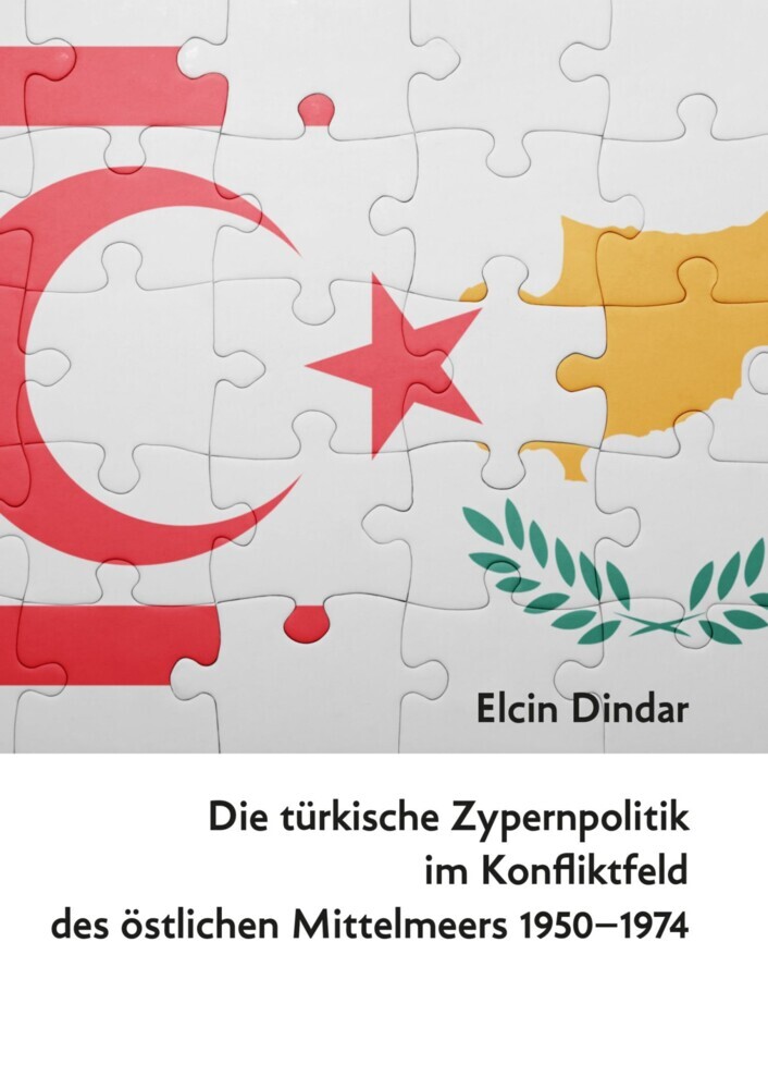 Die türkische Zypernpolitik im Konfliktfeld des östlichen Mittelmeers 1950-1974 main product photo