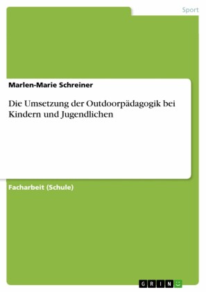 Die Umsetzung der Outdoorpädagogik bei Kindern und Jugendlichen