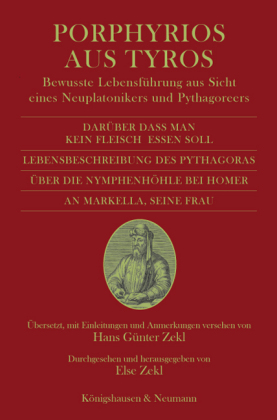 Darüber dass man kein Fleisch essen soll und drei kleine Schriften; Lebensbeschreibung des Pythagoras; Über die Nymphenhöhle bei Homer; An Markella.