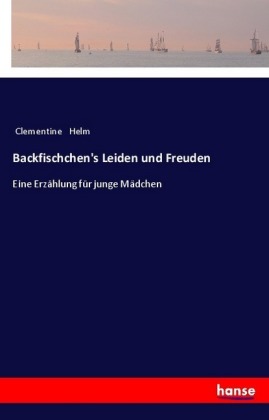 Backfischchen's Leiden und Freuden