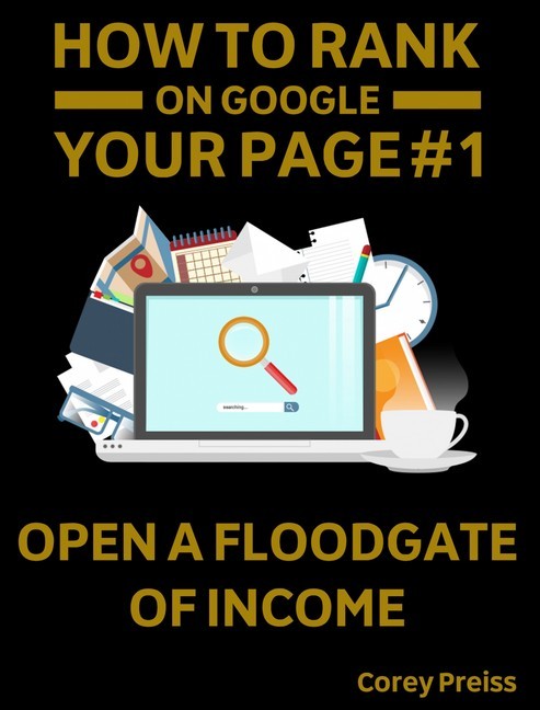 How To Rank Your Web Pages #1 On Google - Open A Floodgate Of Income main product photo