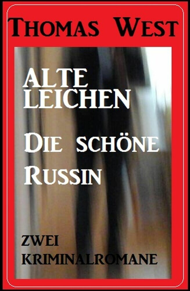 Zwei Thomas West Kriminalromane: Alte Leichen / Die schöne Russin main product photo