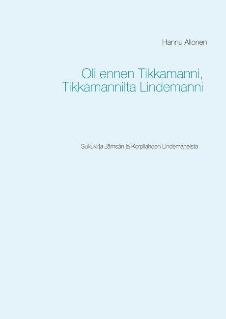 Oli ennen Tikkamanni, Tikkamannilta Lindemanni main product photo