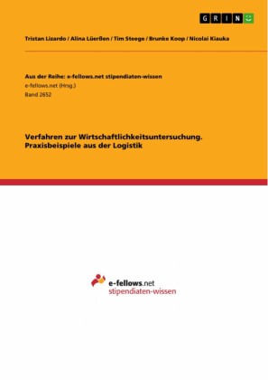 Verfahren zur Wirtschaftlichkeitsuntersuchung. Praxisbeispiele aus der Logistik