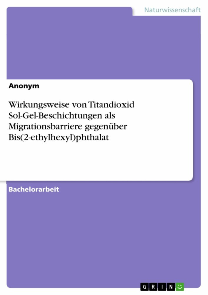 Wirkungsweise von Titandioxid Sol-Gel-Beschichtungen als Migrationsbarriere gegenüber Bis(2-ethylhexyl)phthalat main product photo
