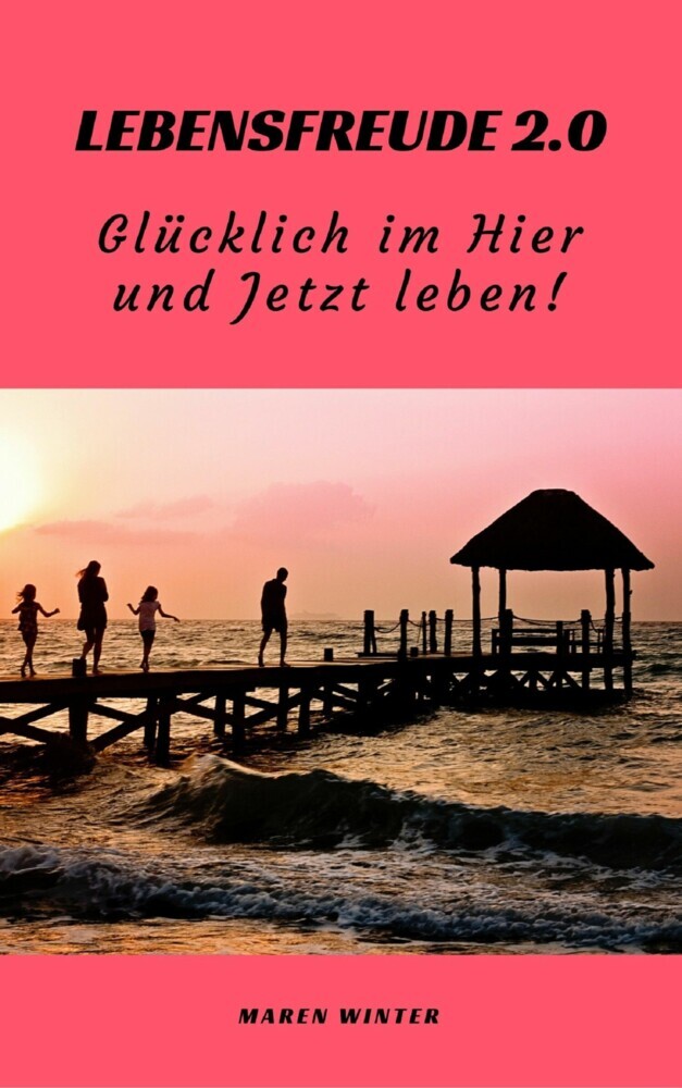 Lebensfreude 2.0: Glücklich im Hier und Jetzt leben! main product photo