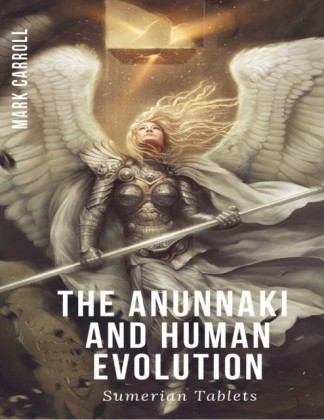 Anunnaki and Human Evolution - Sumerian Tablets
