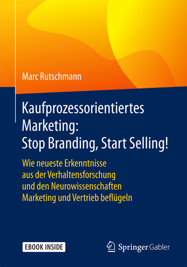 Kaufprozessorientiertes Marketing: Stop Branding, Start Selling! main product photo
