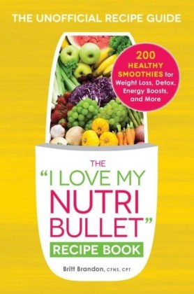 I Love My NutriBullet Recipe Book
