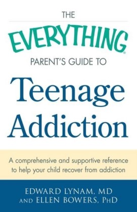 Everything Parent's Guide to Teenage Addiction