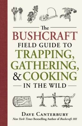 Bushcraft Field Guide to Trapping, Gathering, and Cooking in the Wild