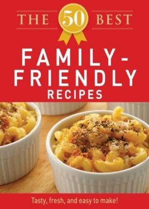 50 Best Family-Friendly Recipes