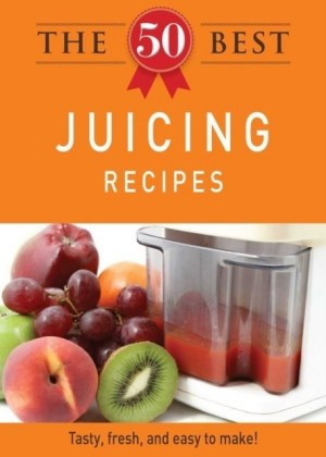 50 Best Juicing Recipes