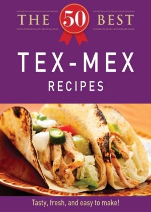 50 Best Tex-Mex Recipes