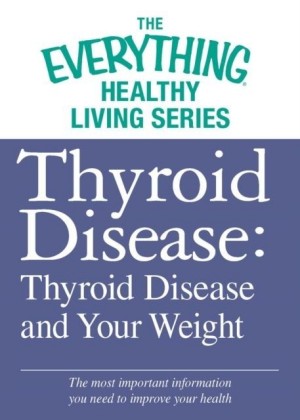 Thyroid Disease: Thyroid Disease and Your Weight