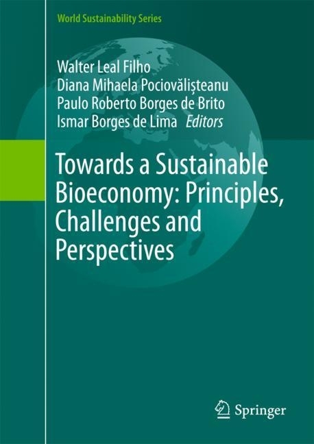 Towards a Sustainable Bioeconomy: Principles, Challenges and Perspectives main product photo
