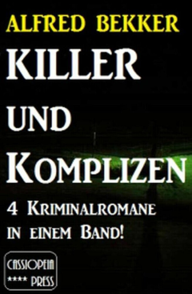 4 Alfred Bekker Kriminalromane in einem Band! Killer und Komplizen main product photo