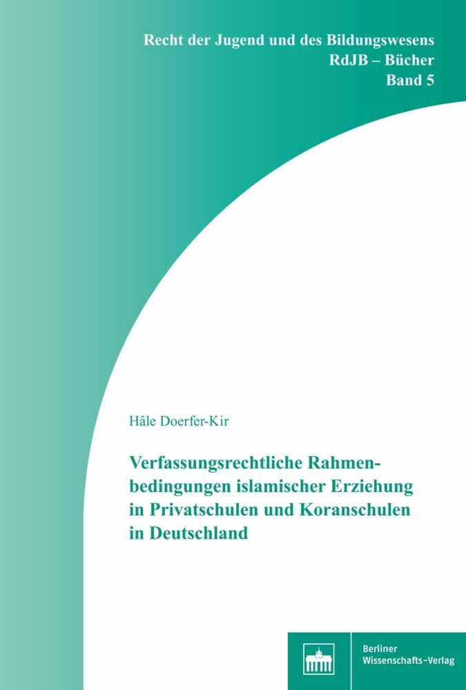 Verfassungsrechtliche Rahmenbedingungen islamischer Erziehung in Privatschulen und Koranschulen in Deutschland main product photo