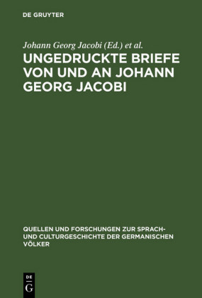 Ungedruckte Briefe von und an Johann Georg Jacobi