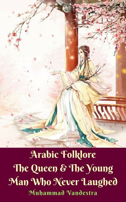Arabic Folklore The Queen & The Young Man Who Never Laughed main product photo