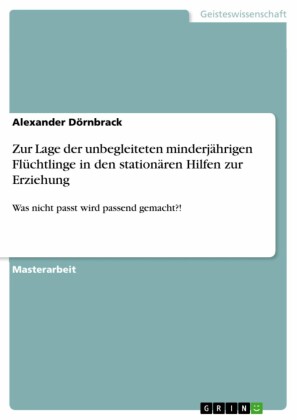 Zur Lage der unbegleiteten minderjährigen Flüchtlinge in den stationären Hilfen zur Erziehung