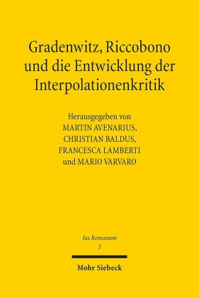 Gradenwitz, Riccobono und die Entwicklung der Interpolationenkritik / Gradenwitz, Riccobono e gli sviluppi della critica interpolazionistica