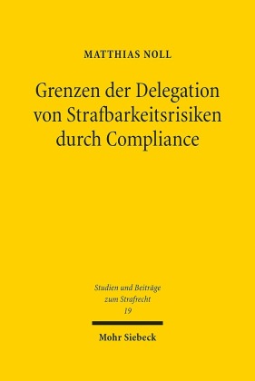Grenzen der Delegation von Strafbarkeitsrisiken durch Compliance