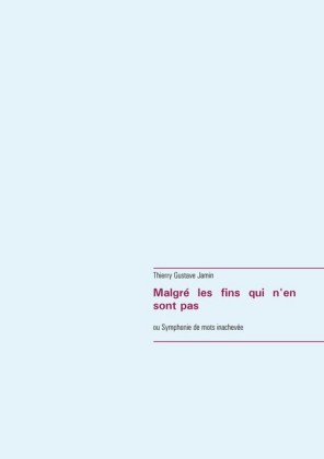 Malgré les fins qui n&apos;en sont pas