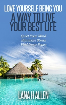 Love Yourself Being You: A Way to Live Your Best Life