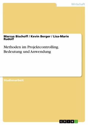Methoden im Projektcontrolling. Bedeutung und Anwendung