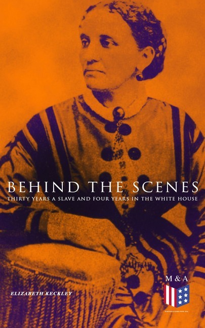 Behind the Scenes: Thirty Years a Slave and Four Years in the White House main product photo
