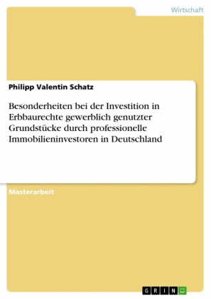 Besonderheiten bei der Investition in Erbbaurechte gewerblich genutzter Grundstücke durch professionelle Immobilieninvestoren in Deutschland