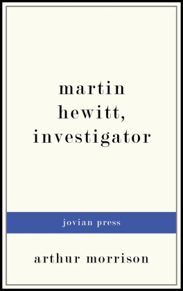Martin Hewitt, Investigator