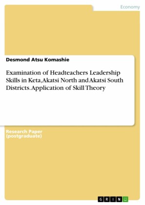 Examination of Headteachers Leadership Skills in Keta, Akatsi North and Akatsi South Districts. Application of Skill Theory