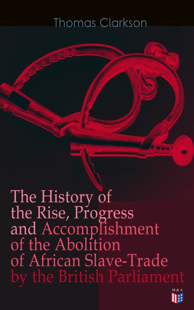 The History of the Rise, Progress and Accomplishment of the Abolition of African Slave-Trade by the British Parliament main product photo