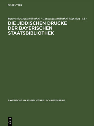 Die jiddischen Drucke der Bayerischen Staatsbibliothek / The Yiddish Printed Books in the Bayerische Staatsbibliothek
