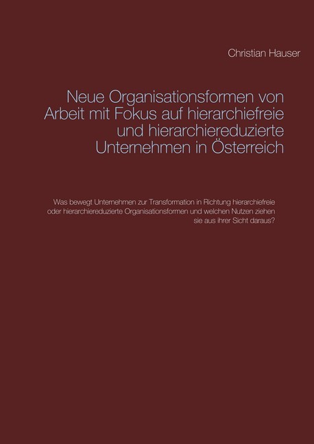 Neue Organisationsformen von Arbeit mit Fokus auf hierarchiefreie und hierarchiereduzierte Unternehmen in Österreich main product photo