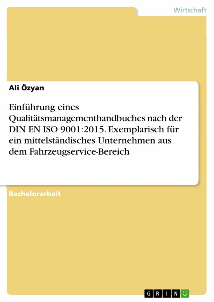 Einführung eines Qualitätsmanagementhandbuches nach der DIN EN ISO 9001:2015. Exemplarisch für ein mittelständisches Unternehmen aus dem Fahrzeugservice-Bereich main product photo