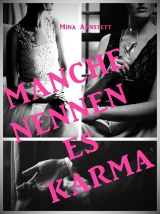 Manche nennen es Karma