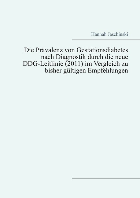 Die Prävalenz von Gestationsdiabetes nach Diagnostik durch die neue DDG-Leitlinie (2011) im Vergleich zu bisher gültigen Empfehlungen main product photo