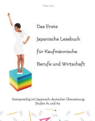 Das Erste Japanische Lesebuch für Kaufmännische Berufe und Wirtschaft