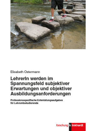LehrerIn werden im Spannungsfeld subjektiver Erwartungen und objektiver Ausbildungsanforderungen