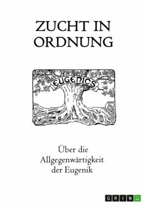 Zucht in Ordnung. Über die Allgegenwärtigkeit der Eugenik