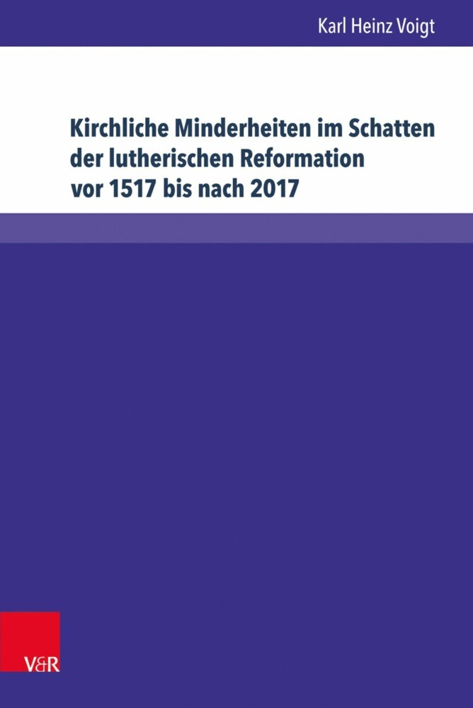 Kirchliche Minderheiten im Schatten der lutherischen Reformation vor 1517 bis nach 2017 main product photo