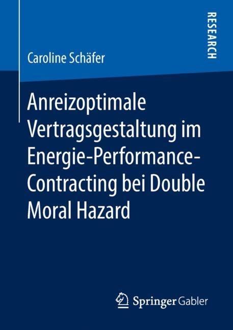 Anreizoptimale Vertragsgestaltung im Energie-Performance-Contracting bei Double Moral Hazard main product photo
