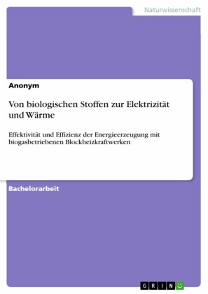 Von biologischen Stoffen zur Elektrizität und Wärme
