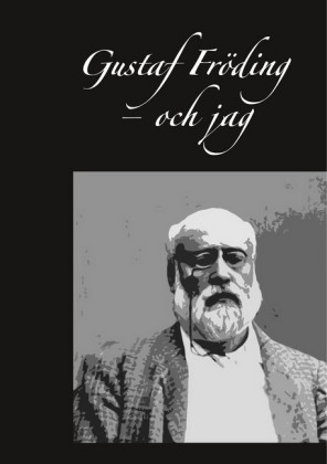 Gustaf Fröding - och jag