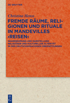 Fremde Räume, Religionen und Rituale in Mandevilles ¿Reisen