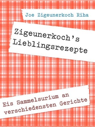 Zigeunerkoch&apos;s Lieblingsrezepte